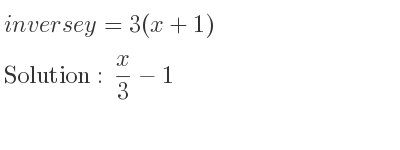 The inverse of y=3(x+1) is x/3-1